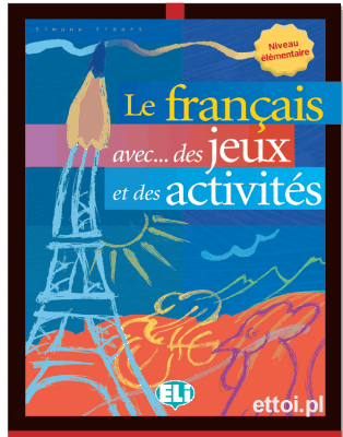 Le français avec... des jeux et des activités 1 niv. élém.