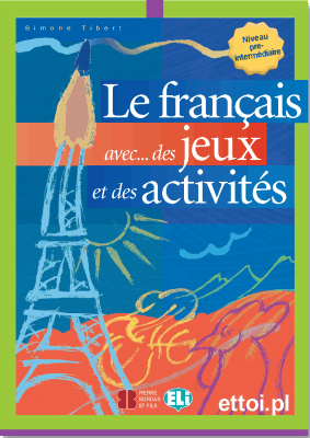 Le français avec... des jeux et des activités 2 niv. pré-int.