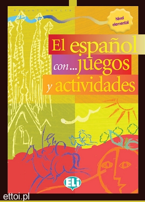 El español con...juegos y actividades 1 nivel elemental